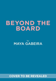 Title: Beyond the Board: The Untold Story of the World's Most Daring Big Wave Surfer, Author: Maya Gabeira