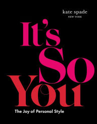 Ipod and download books kate spade new york: It's So You: The Joy of Personal Style 9781419760563