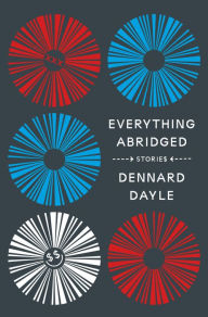 Download a book from google play Everything Abridged: Stories English version 9781419760969 by Dennard Dayle DJVU