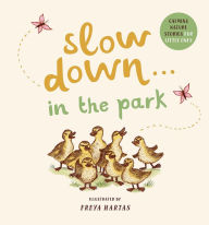 Ebook deutsch download Slow Down . . . in the Park: Calming Nature Stories for Little Ones in English 9781419761461 by  CHM DJVU