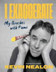 Ebook free download em portugues I Exaggerate: My Brushes with Fame