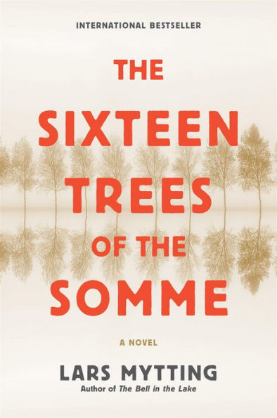 The Sixteen Trees of the Somme: A Novel