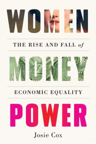 Free italian cookbook download Women Money Power: The Rise and Fall of Economic Equality  by Josie Cox