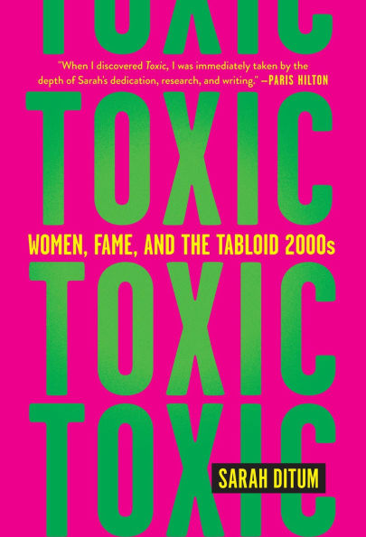 Toxic: Women, Fame, and the Tabloid 2000s