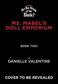 Title: The Tale of the Twisted Toymaker (Are You Afraid of the Dark #2), Author: Danielle Valentine