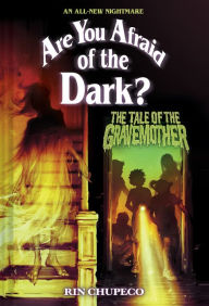 Title: The Tale of the Gravemother (Are You Afraid of the Dark #1), Author: Rin Chupeco