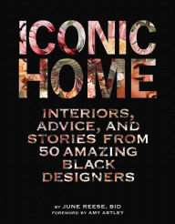 Free textbook audio downloads Iconic Home: Interiors, Advice, and Stories from 50 Amazing Black Designers 