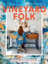 Title: Vineyard Folk: Creative People and Places of Martha's Vineyard, Author: Tamara Weiss
