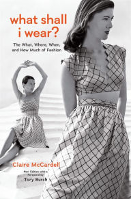 Electronic books download for free What Shall I Wear?: The What, Where, When, and How Much of Fashion, New Edition