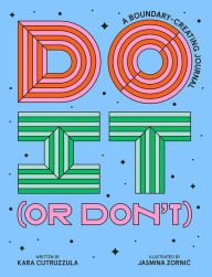 Download Do It (or Don't): A Boundary-Creating Journal by Kara Cutruzzula, Kara Cutruzzula 9781419764035 (English literature) CHM PDF