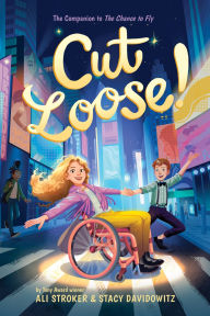 Free books online no download Cut Loose! (The Chance to Fly #2): A Novel in English 9781419764059 by Ali Stroker, Stacy Davidowitz