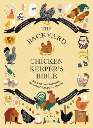 Free pdf downloads ebooks The Backyard Chicken Keeper's Bible: Discover Chicken Breeds, Behavior, Coops, Eggs, and More (English literature) 9781419764134 ePub PDB MOBI