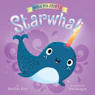 Title: When You Adopt a Starwhal (A When You Adopt... Book) (Board Book), Author: Matilda Rose