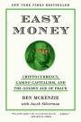 Easy Money: Cryptocurrency, Casino Capitalism, and the Golden Age of Fraud