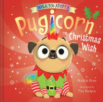 Alternative view 1 of When You Adopt a Pugicorn: The Christmas Wish (A When You Adopt... Book)