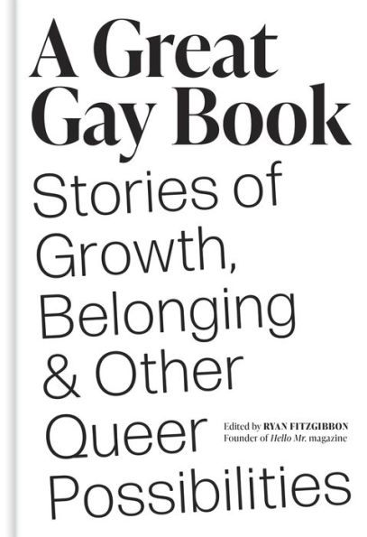 A Great Gay Book: Stories of Growth, Belonging & Other Queer Possibilities