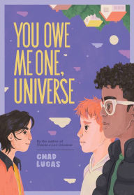 Epub ebook download free You Owe Me One, Universe (Thanks a Lot, Universe #2) 9781419766862 by Chad Lucas PDF MOBI iBook in English