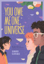 You Owe Me One, Universe (Thanks a Lot, Universe #2): A Novel