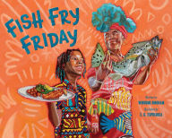 Title: Fish Fry Friday: A Picture Book, Author: Winsome Bingham