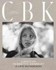 French books pdf download CBK: Carolyn Bessette Kennedy: A Life in Fashion MOBI ePub RTF