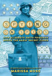 Alternative view 1 of Spying on Spies: How Elizebeth Smith Friedman Broke the Nazis' Secret Codes