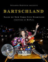 Ebooks free download in spanish Susanne Bartsch Presents: Bartschland: Tales of New York City Nightlife 9781419767562 (English literature) by Susanne Bartsch, RuPaul CHM