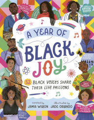 Title: A Year of Black Joy: 52 Black Voices Share Their Life Passions, Author: Jamia Wilson