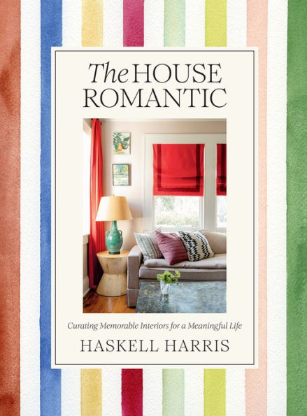 The House Romantic: Curating Memorable Interiors for a Meaningful Life