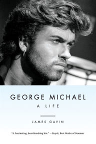 Title: George Michael: A Life, Author: James Gavin