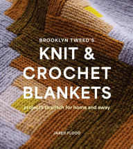 Title: Brooklyn Tweed's Knit and Crochet Blankets: Projects to Stitch for Home and Away, Author: Jared Flood