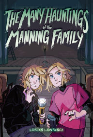 Title: The Many Hauntings of the Manning Family: A Novel, Author: Lorien Lawrence