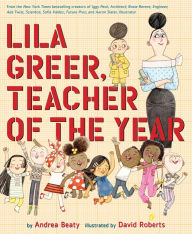 Download ebook from google mac Lila Greer, Teacher of the Year 9781419769047 in English by Andrea Beaty, David Roberts iBook