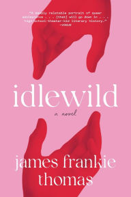 Title: Idlewild: A Novel, Author: James Frankie Thomas