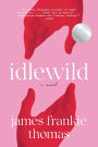 Idlewild: A Novel