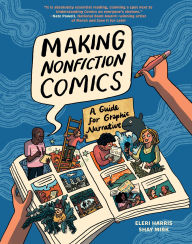 Title: Making Nonfiction Comics: A Guide for Graphic Narrative, Author: Shay Sarah Mirk