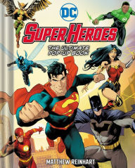 Title: DC Super Heroes: The Ultimate Pop-Up Book, Author: Matthew Reinhart