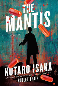 Title: The Mantis: A Novel, Author: Kotaro Isaka