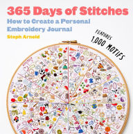 Title: 365 Days of Stitches: How to Create a Personal Embroidery Journal, Author: Steph Arnold