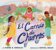Title: El carrito de churros (Churro Stand Spanish Edition): A Picture Book, Author: Karina N. Gonzalez