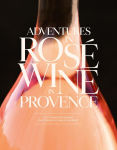 Alternative view 1 of Adventures in Rosé Wine in Provence
