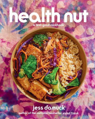 Free audio books download great books for free Health Nut: A Feel-Good Cookbook English version by Jess Damuck