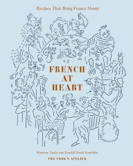 Title: French at Heart: Recipes That Bring France Home, Author: Marjorie Taylor