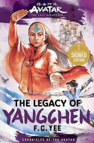 Title: The Legacy of Yangchen: Avatar, The Last Airbender (Chronicles of the Avatar Book 4), Author: F. C. Yee