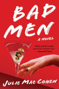 Title: Bad Men: A Novel, Author: Julie Mae Cohen