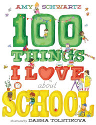 Title: 100 Things I Love About School: A Picture Book, Author: Amy Schwartz's Estate