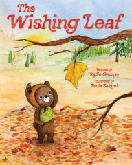 Title: The Wishing Leaf: The Perfect Picture Book Read-Aloud for Fall and Winter, Author: Kallie George
