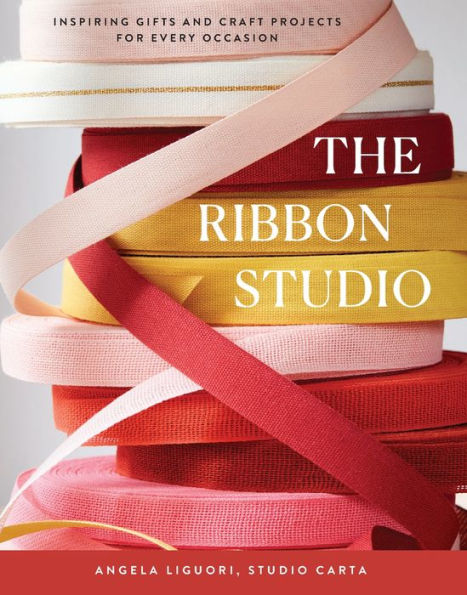 The Ribbon Studio: Inspiring Gifts and Craft Projects for Every Occasion