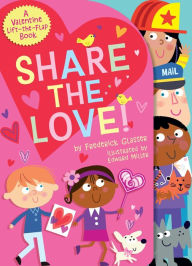 Title: Share the Love!: A Valentine Lift-the-Flap Book, Author: Frederick Glasser