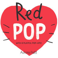 Title: Red Pop (With 6 Playful Pop-Ups!): A Pop-Up Board Book, Author: Aurore Petit