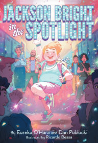 Title: Jackson Bright in the Spotlight: A Novel, Author: Eureka O'Hara